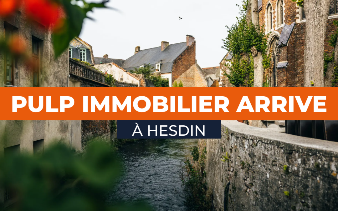 Pulp Immobilier arrive à Hesdin !