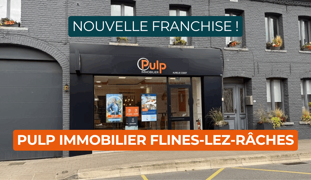 Pulp Immobilier Flines-lez-Râches : une belle aventure franchisée qui a démarré